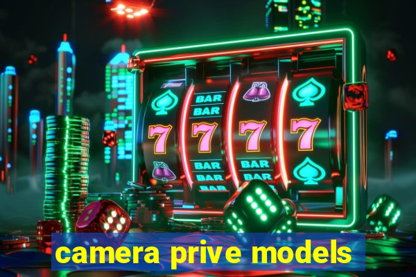 camera prive models